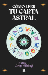 COMO LEER TU CARTA ASTRAL I Alba De Vera Ruiz I Ediciones B I 9788466679404